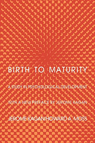 Birth to Maturity: A Study in Psychological Development (9780300030297) by Kagan, Daniel And Amy Starch Research Professor Of Psychology Emeritus Jerome; Moss, Howard