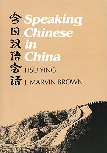 Speaking Chinese in China (Yale Language Series) (9780300030327) by Hsu, Ying; Brown, J. Marvin