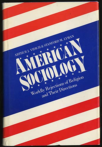 Stock image for American Sociology : Worldly Rejections of Religion and Their Directions for sale by Better World Books