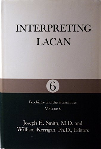 Interpreting Lacan : Psychiatry and the Humanities (Vol. 6)