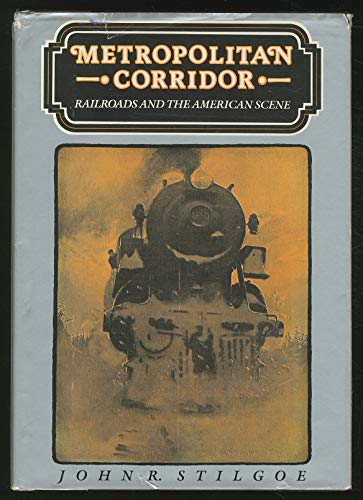 Beispielbild fr Metropolitan Corridor: Railroads and the American Scene zum Verkauf von SecondSale