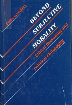 Beispielbild fr Beyond Subjective Morality: Ethical Reasoning and Political Philosophy zum Verkauf von Midtown Scholar Bookstore