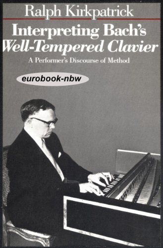 Interpreting Bach's Well-Tempered Clavier: A Performer`s Discourse of Method