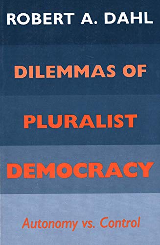 Stock image for Dilemmas of Pluralist Democracy: Autonomy vs. Control (Yale Studies in Political Science) for sale by Books-FYI, Inc.