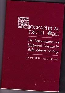 Beispielbild fr Biographical Truth: The Representation of Historical Persons in Tudor-Stuart Writing zum Verkauf von Books From California