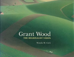 Imagen de archivo de Grant Wood : The Regionalist Vision a la venta por Better World Books