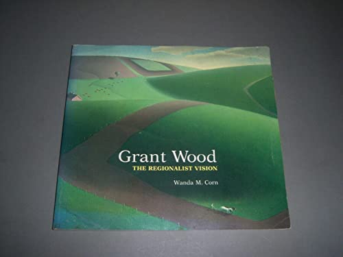 Imagen de archivo de Grant Wood, the Regionalist Vision a la venta por Books From California