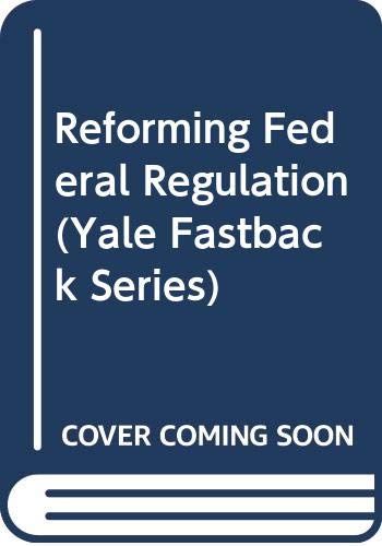 9780300031072: Reforming Federal Regulation (Yale Fastback Series)