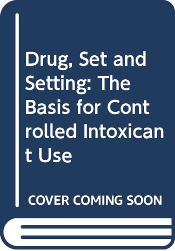 9780300031102: Drug, Set and Setting: Basis for Controlled Intoxicant Use