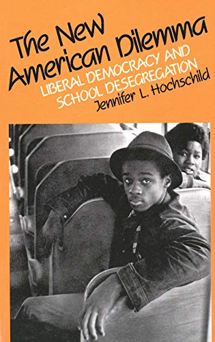 The New American Dilemma: Liberal Democracy and School Desegregation (Yale Fastback Series) (9780300031140) by Hochschild, Jennifer L.