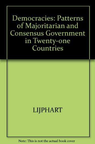 9780300031157: Democracies: Patterns of Majoritarian and Consensus Government in Twenty-one Countries