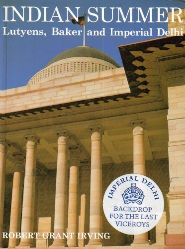 9780300031287: Indian Summer: Lutyens, Baker and Imperial Delhi