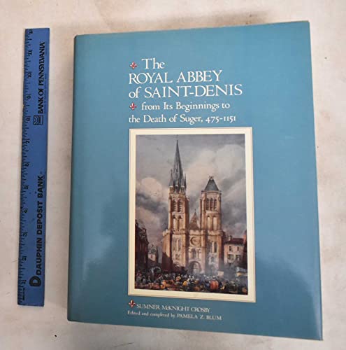 9780300031430: The Royal Abbey of Saint-Denis: From Its Beginnings to the Death of Suger, 475-1151: 37 (History of Art S.)
