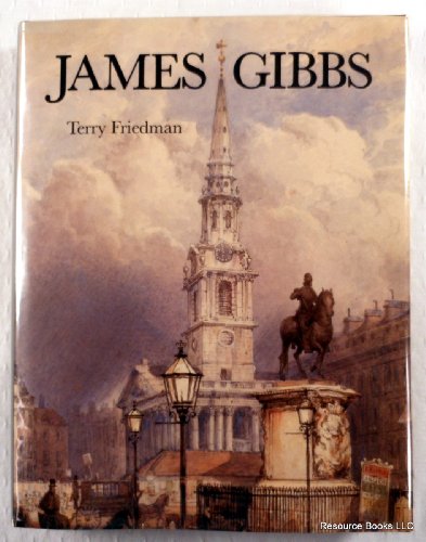 James Gibbs (Studies in British Art) (9780300031720) by Friedman, Terry