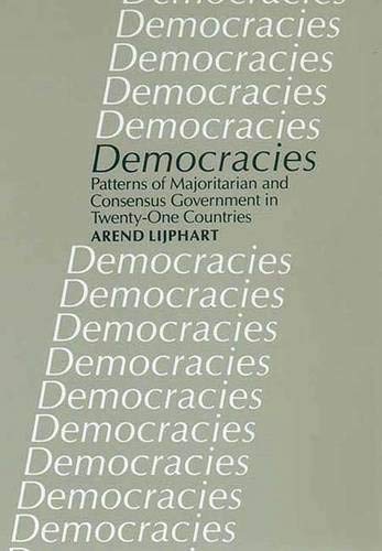 Beispielbild fr Democracies: Patterns of Majoritarian and Consensus Government in Twenty-One Countries zum Verkauf von Wonder Book