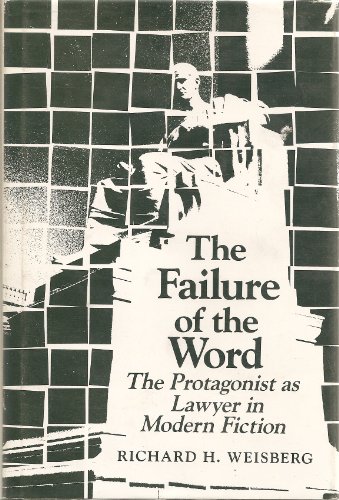 9780300032116: The Failure of the Word: Protagonist as Lawyer in Modern Fiction (The Protagonist as lawyer in modern fiction)