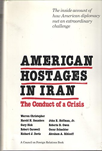 Beispielbild fr American Hostages in Iran : The Conduct of a Crisis zum Verkauf von Better World Books
