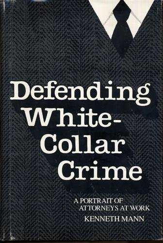 Beispielbild fr Defending White-Collar Crime : A Portrait of Attorneys at Work zum Verkauf von Better World Books