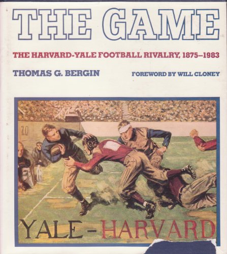 9780300032673: The Game: The Harvard-Yale Football Rivalry, 1875-1983