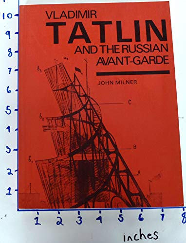 Vladimir Tatlin and the Russian Avant-Garde (9780300032772) by John Milner