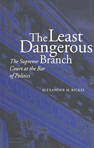 The Least Dangerous Branch: The Supreme Court at the Bar of Politics [Soft Cover ] - Bickel, Alexander M.