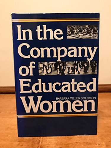 Beispielbild fr In the Company of Educated Women: A History of Women and Higher Education in America zum Verkauf von HPB-Ruby