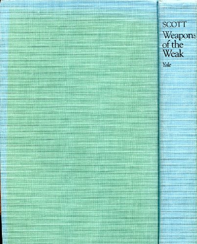 Beispielbild fr Weapons of the Weak : Everyday Forms of Peasant Resistance zum Verkauf von Better World Books