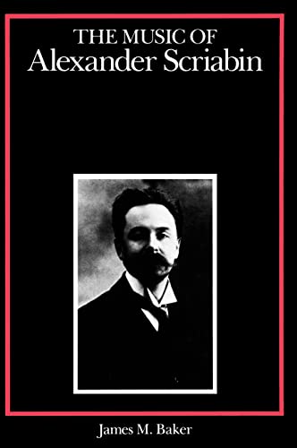 The Music of Alexander Scriabin (Composers of the Twentieth Century Series)