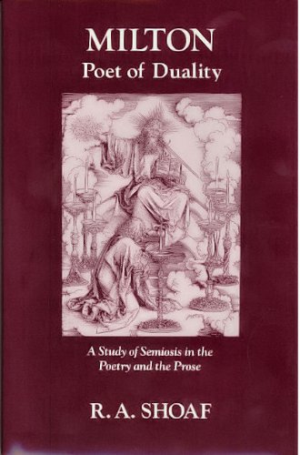 9780300033434: Milton, Poet of Duality: A Study of Semiosis in the Poetry and the Prose