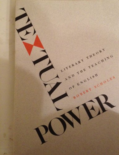 

Textual Power: Literary Theory and the Teaching of English
