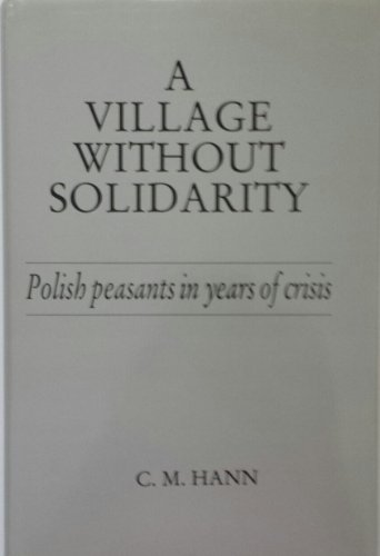 Stock image for A Village Without Solidarity: Polish Peasants in Years of Crisis for sale by Books From California