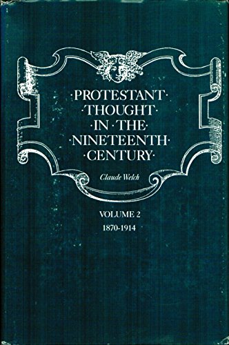 Beispielbild fr Protestant Thought in the Nineteenth Century Vol. 2 : 1870-1914 zum Verkauf von Better World Books