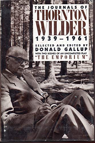 Stock image for The Journals of Thornton Wilder 1939-1961: With Two Scenes of an Uncompleted Play "The Emporium" for sale by Ryde Bookshop Ltd