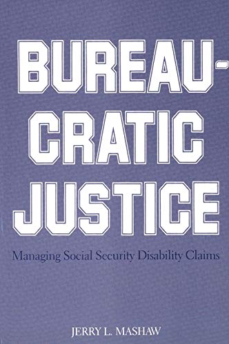 Beispielbild fr Bureaucratic Justice: Managing Social Security Disability Claims zum Verkauf von Midtown Scholar Bookstore