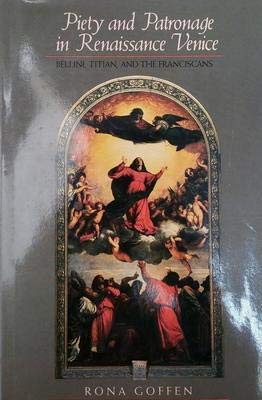 Stock image for Piety and Patronage in Renaissance Venice : Bellini, Titian, and Franciscans for sale by Better World Books