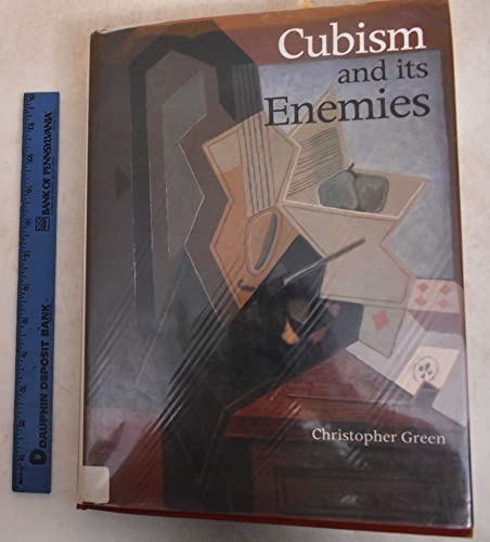Cubism and Its Enemies: Modern Movements and Reaction in French Art, 1916-1928 (9780300034684) by Green, Christopher