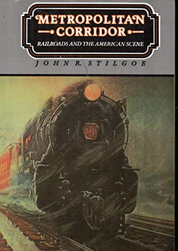 9780300034813: Metropolitan Corridor: Railroads and the American Scene, 1880-1935