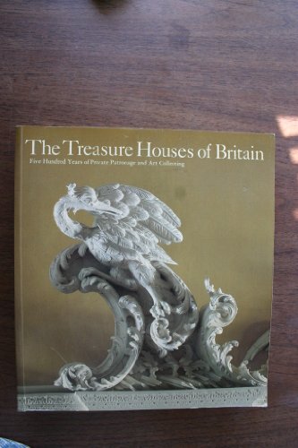 THE TREASURE HOUSES OF BRITAIN : 500 Years of Private Patronage and Art Collecting