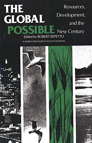 Stock image for The Global Possible: Resources, Development, and the New Century (World Resources Institute Book) for sale by SecondSale
