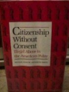 Citizenship Without Consent: Illegal Aliens in the American Policy (Yale Fastback, No 29) (9780300035209) by Schuck, Peter H.; Smith, Rogers M.