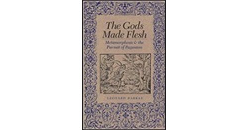 Beispielbild fr The Gods Made Flesh : Metamorphosis and the Pursuit of Paganism zum Verkauf von Better World Books