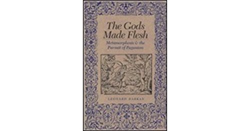 9780300035612: The Gods Made Flesh: Metamorphosis and the Pursuit of Paganism