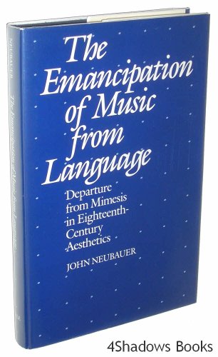 9780300035773: The Emancipation of Music from Language: Departure from Mimesis in Eighteenth-Century Aesthetics
