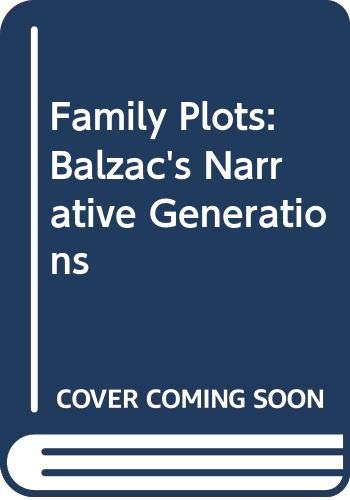 Stock image for Family Plots Balzac's Narrative Generations for sale by Willis Monie-Books, ABAA
