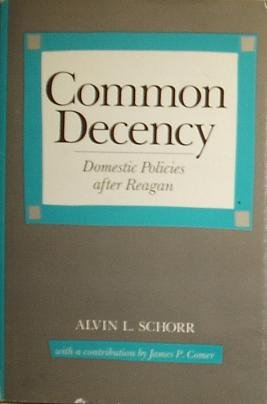 Common Decency: Domestic Policies After Reagan (9780300036039) by Comer, James P.