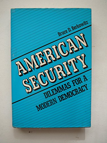 American Security: Dilemmas for a Modern Democracy (9780300036138) by Berkowitz, Bruce D.