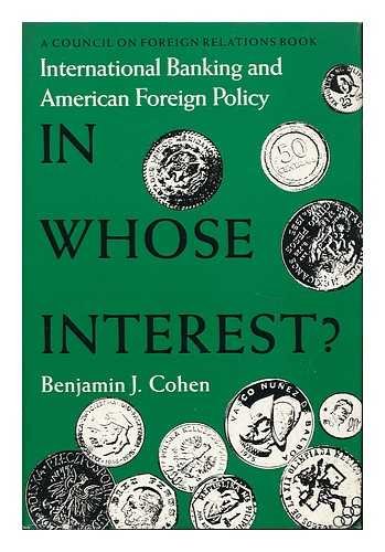 Stock image for In Whose Interest? : International Banking and American Foreign Policy for sale by Better World Books