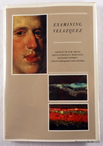 Examining Velazquez (9780300036152) by McKim-Smith, Gridley; Andersen-Bergdoll, Greta; Newman, Richard