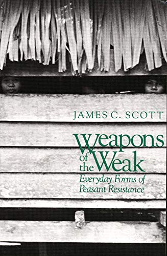 Beispielbild fr Weapons of the Weak : Everyday Forms of Peasant Resistance zum Verkauf von Better World Books