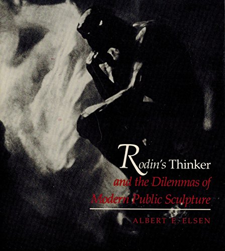 Imagen de archivo de Rodin's Thinker and the Dilemmas of Modern Public Sculpture a la venta por Wonder Book